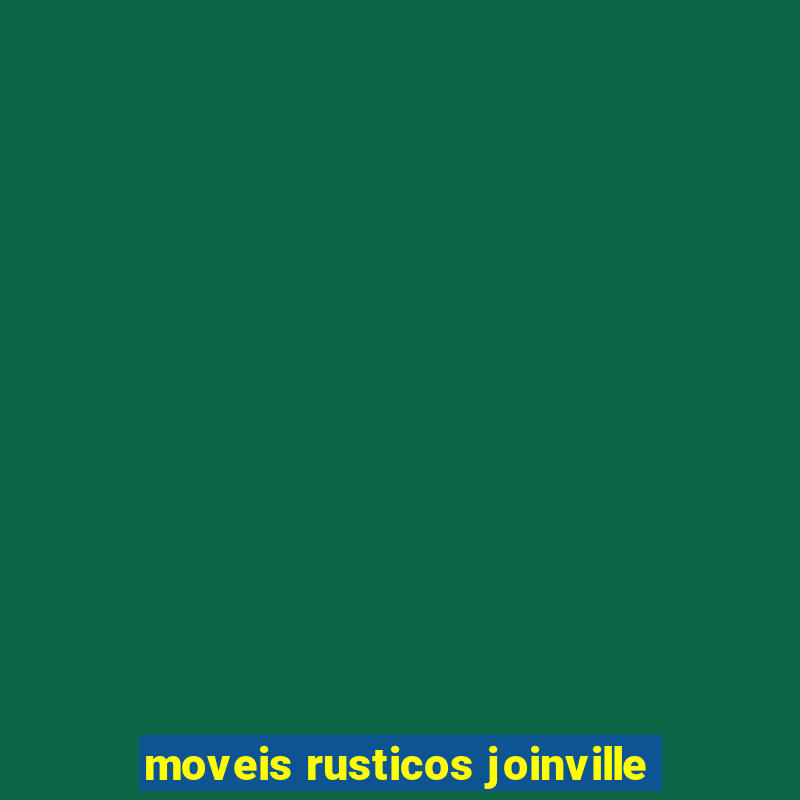 moveis rusticos joinville